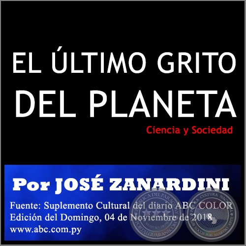EL ÚLTIMO GRITO DEL PLANETA - Por JOSÉ ZANARDINI - Domingo, 04 de Noviembre de 2018